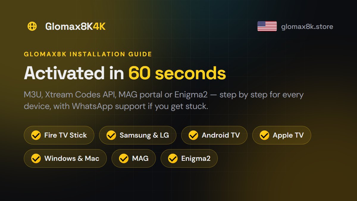Glomax8K installation guide for Firestick, Smart TV, Android TV, Apple TV, MAG and PC