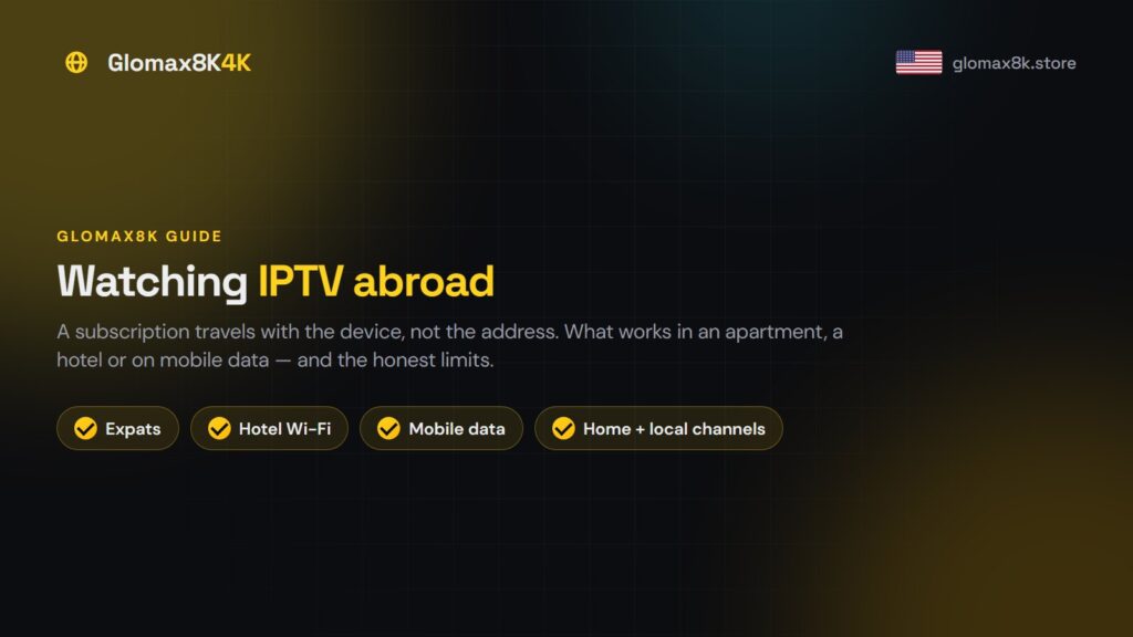 Watching IPTV Abroad: Expats, Travel and Home Channels